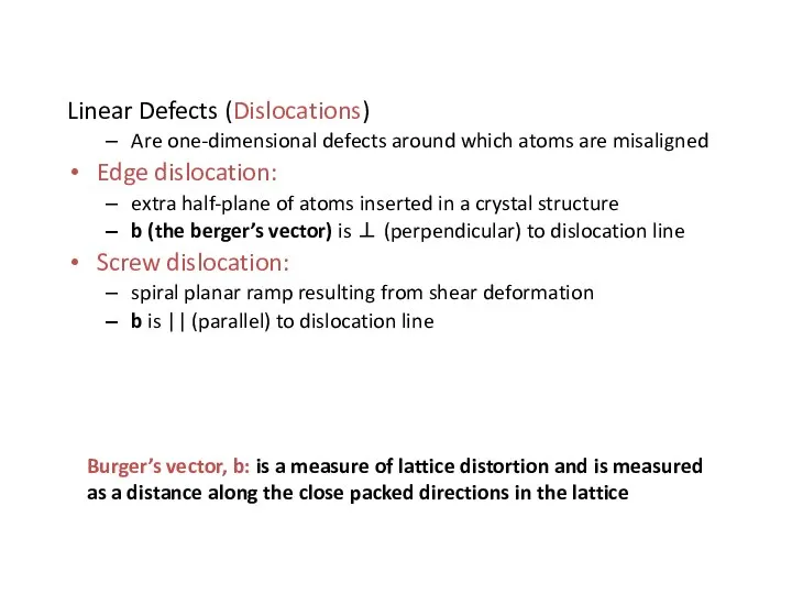 Linear Defects (Dislocations) Are one-dimensional defects around which atoms are misaligned