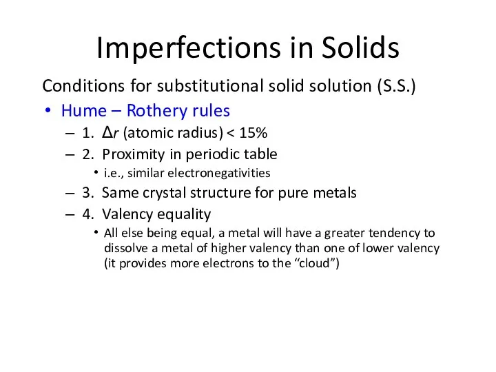 Imperfections in Solids Conditions for substitutional solid solution (S.S.) Hume –