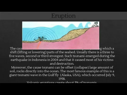 The cause of most tsunamis are submarine earthquake, during which a