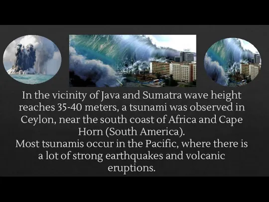 In the vicinity of Java and Sumatra wave height reaches 35-40