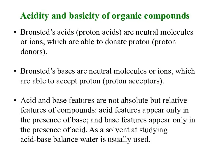 Acidity and basicity of organic compounds Bronsted’s acids (proton acids) are
