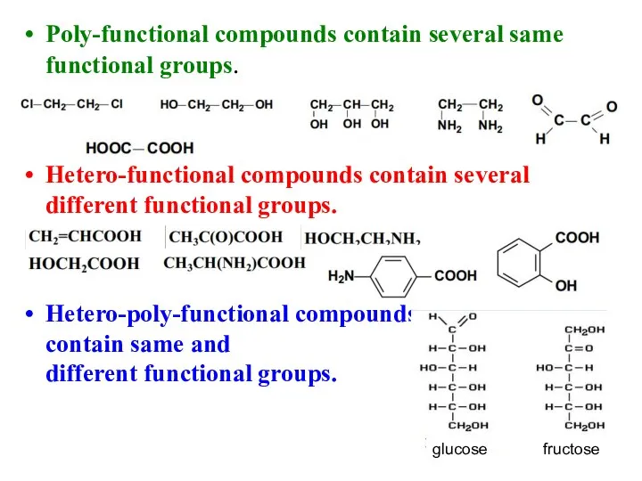 Poly-functional compounds contain several same functional groups. Hetero-functional compounds contain several