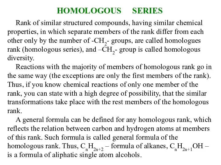 HOMOLOGOUS SERIES Rank of similar structured compounds, having similar chemical properties,