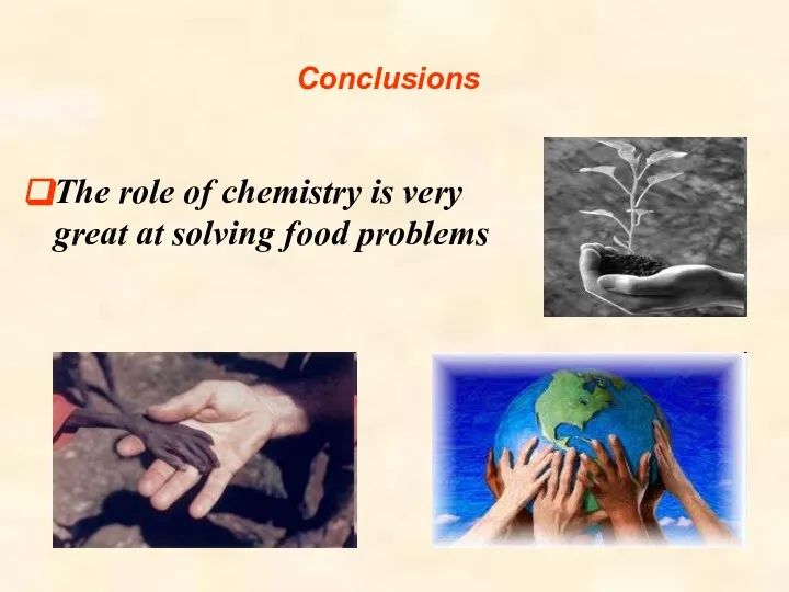 Conclusions The role of chemistry is very great at solving food problems