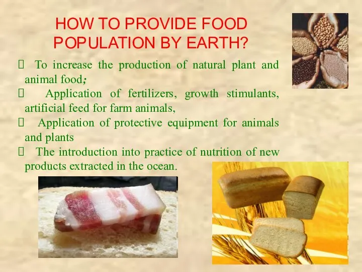 HOW TO PROVIDE FOOD POPULATION BY EARTH? To increase the production