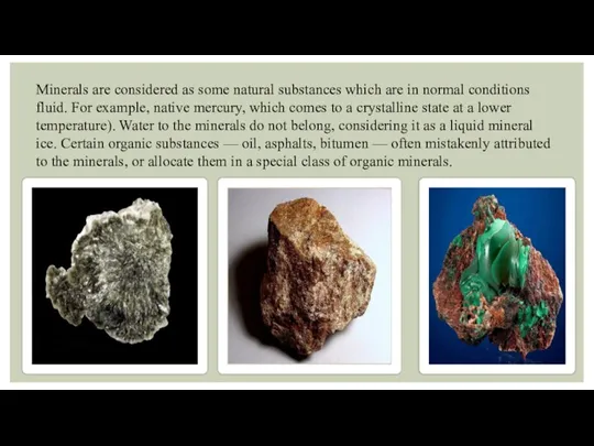 Minerals are considered as some natural substances which are in normal