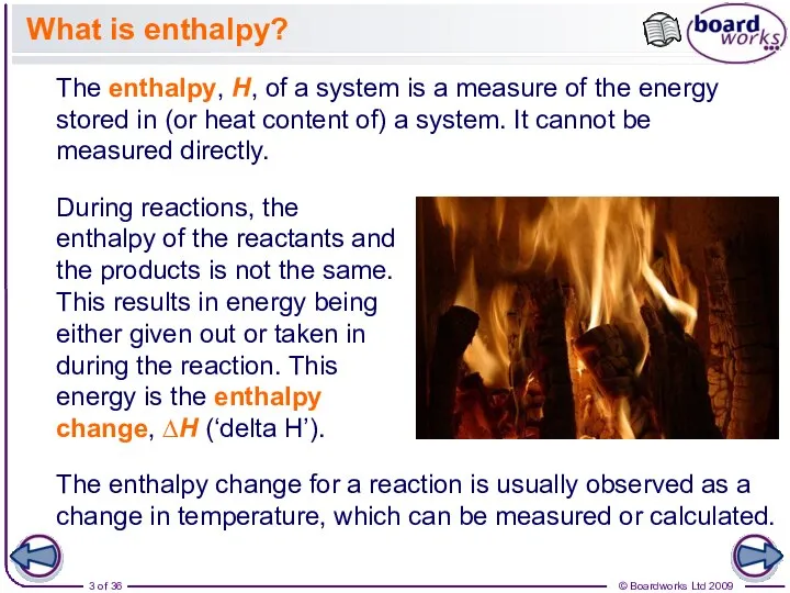 What is enthalpy? The enthalpy, H, of a system is a