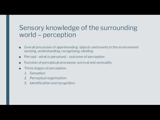 Sensory knowledge of the surrounding world – perception Overall processes of