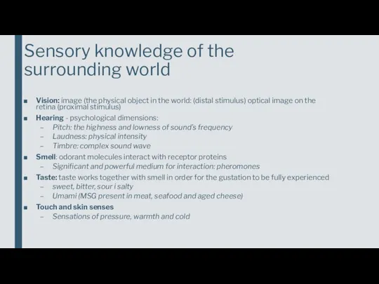 Sensory knowledge of the surrounding world Vision: image (the physical object
