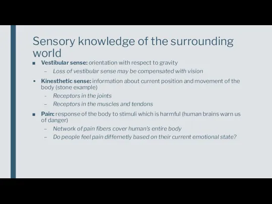 Sensory knowledge of the surrounding world Vestibular sense: orientation with respect