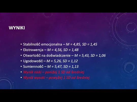 WYNIKI Stabilność emocjonalna – M = 4,85, SD = 1,45 Ekstrawersja