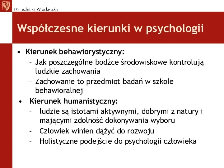 Współczesne kierunki w psychologii Kierunek behawiorystyczny: Jak poszczególne bodźce środowiskowe kontrolują