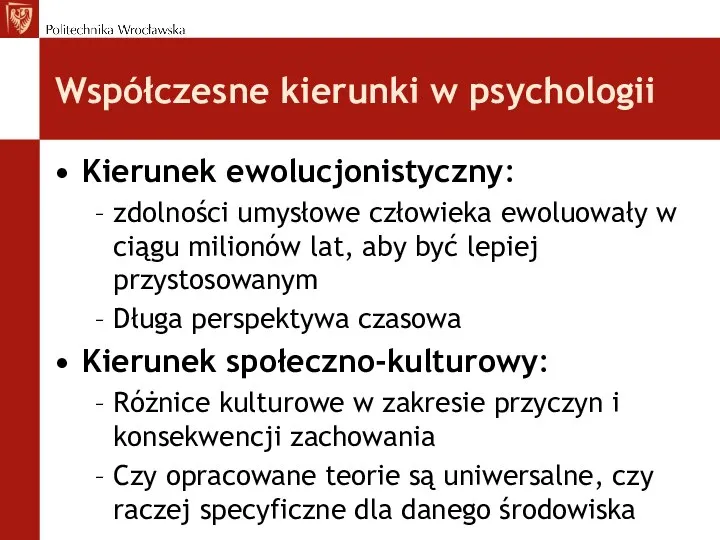 Współczesne kierunki w psychologii Kierunek ewolucjonistyczny: zdolności umysłowe człowieka ewoluowały w