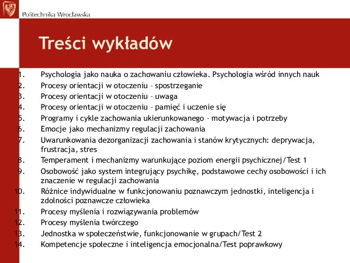 Treści wykładów Psychologia jako nauka o zachowaniu człowieka. Psychologia wśród innych