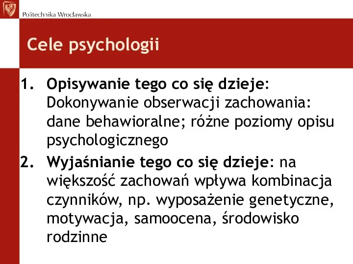 Cele psychologii Opisywanie tego co się dzieje: Dokonywanie obserwacji zachowania: dane