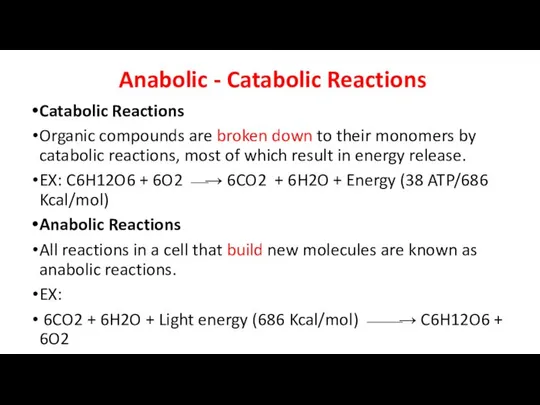 Anabolic - Catabolic Reactions Catabolic Reactions Organic compounds are broken down