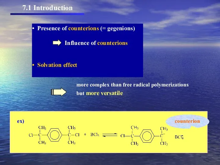 7.1 Introduction Presence of counterions (= gegenions) Influence of counterions Solvation