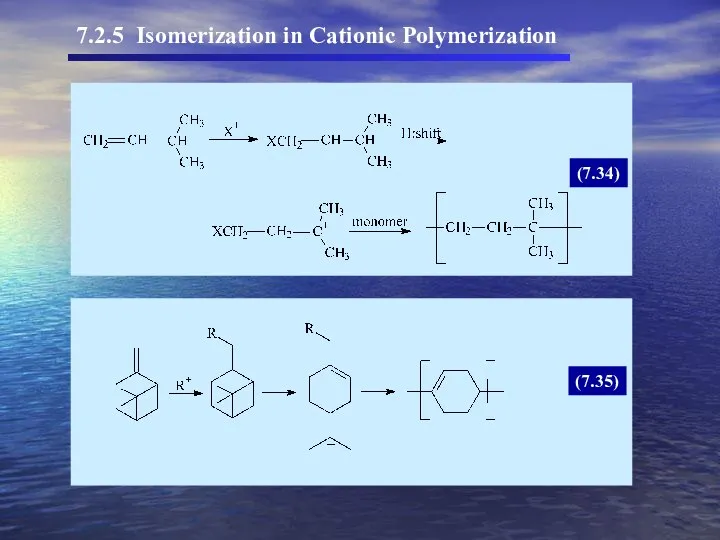 7.2.5 Isomerization in Cationic Polymerization (7.34) (7.35)