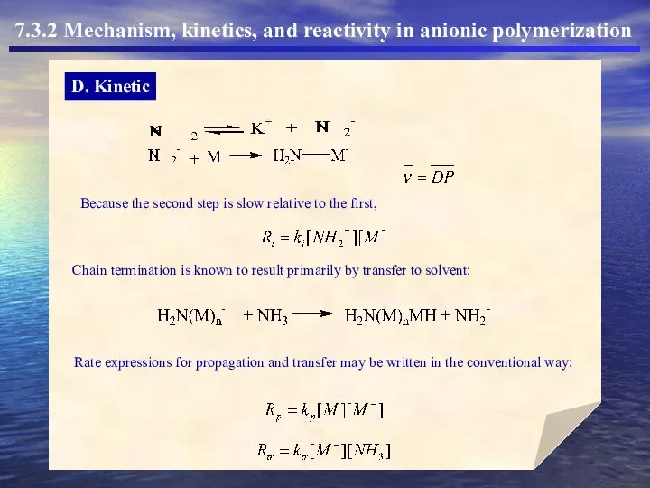 D. Kinetic 7.3.2 Mechanism, kinetics, and reactivity in anionic polymerization Because