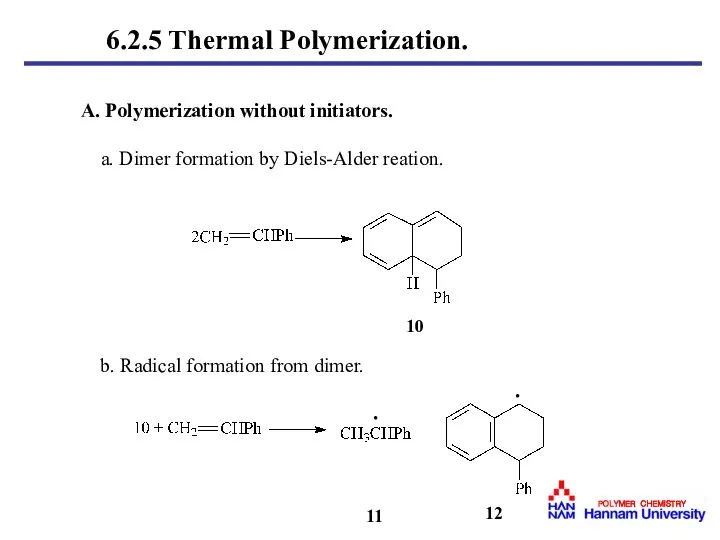 A. Polymerization without initiators. a. Dimer formation by Diels-Alder reation. 11