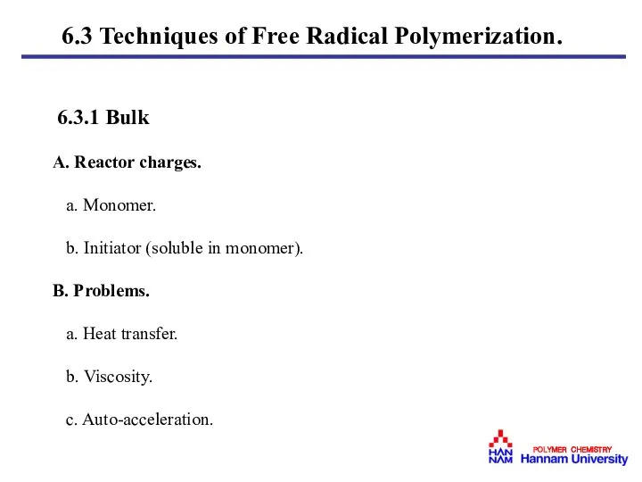 6.3 Techniques of Free Radical Polymerization. 6.3.1 Bulk A. Reactor charges.