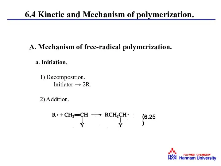 6.4 Kinetic and Mechanism of polymerization. A. Mechanism of free-radical polymerization.