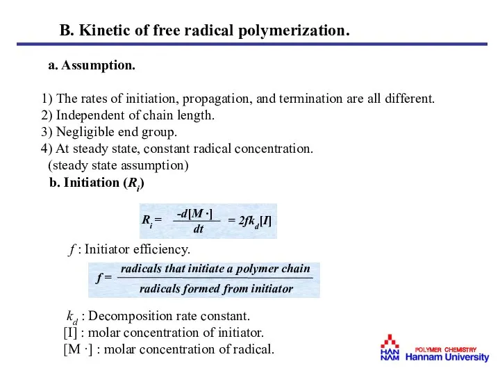 B. Kinetic of free radical polymerization. a. Assumption. 1) The rates