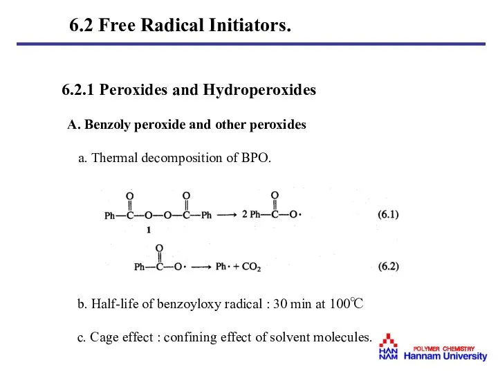 6.2 Free Radical Initiators. 6.2.1 Peroxides and Hydroperoxides A. Benzoly peroxide