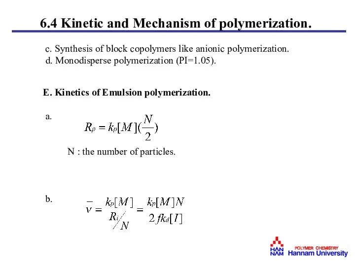 c. Synthesis of block copolymers like anionic polymerization. d. Monodisperse polymerization