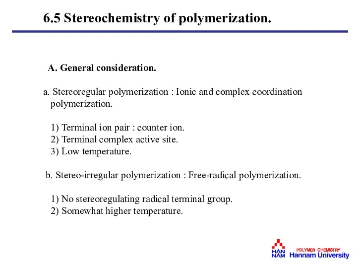 6.5 Stereochemistry of polymerization. A. General consideration. a. Stereoregular polymerization :