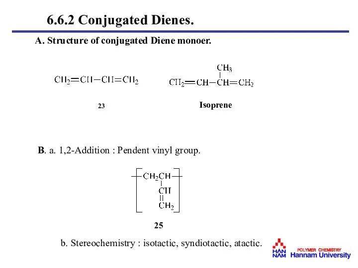 A. Structure of conjugated Diene monoer. Isoprene B. a. 1,2-Addition :