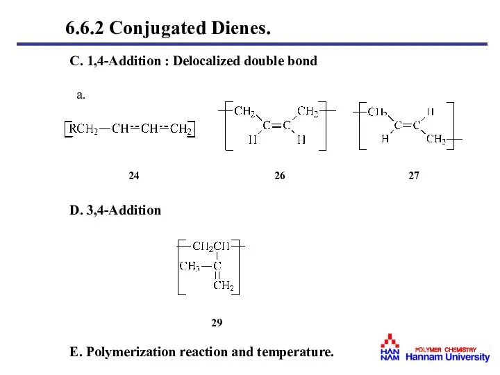 C. 1,4-Addition : Delocalized double bond a. D. 3,4-Addition E. Polymerization