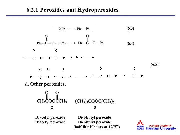 d. Other peroxides. Diacetyl peroxide Di-t-butyl peroxide Diacetyl peroxide Di-t-butyl peroxide