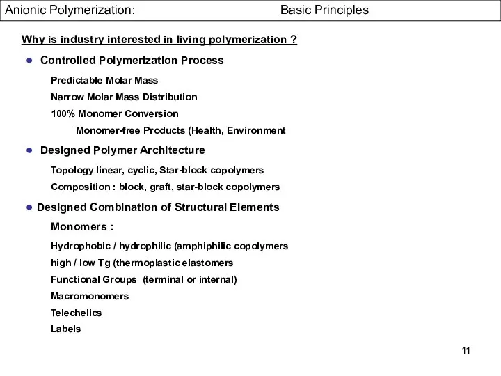 Why is industry interested in living polymerization ? ● Controlled Polymerization