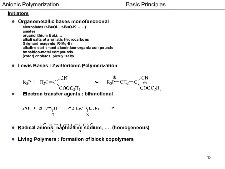 Initiators ● Organometallic bases monofunctional alcoholates (t-BuOLi, t-BuO-K ….. ) amides