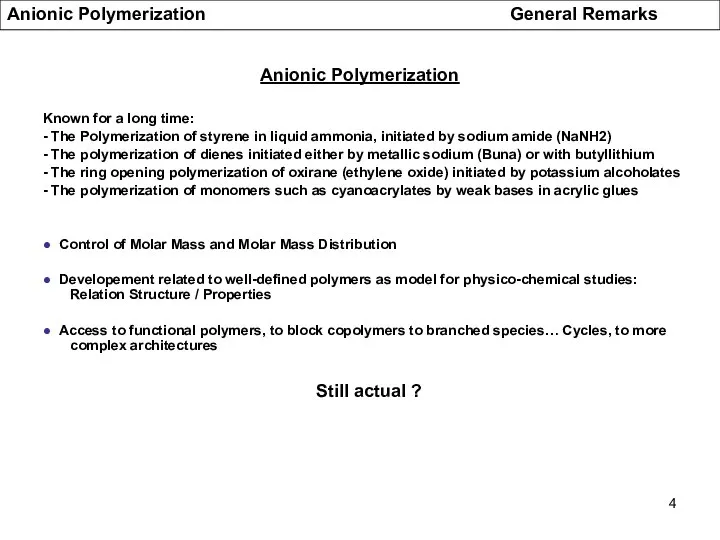 Anionic Polymerization Known for a long time: - The Polymerization of