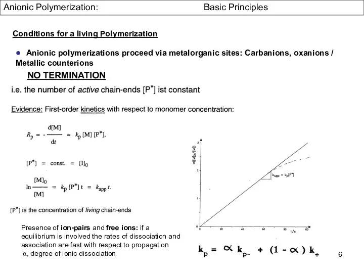 Anionic Polymerization: Basic Principles ● Anionic polymerizations proceed via metalorganic sites: