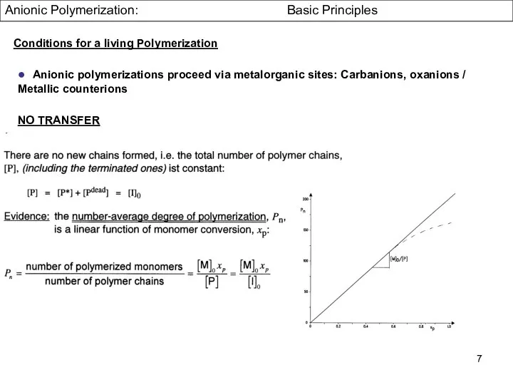 Anionic Polymerization: Basic Principles ● Anionic polymerizations proceed via metalorganic sites: