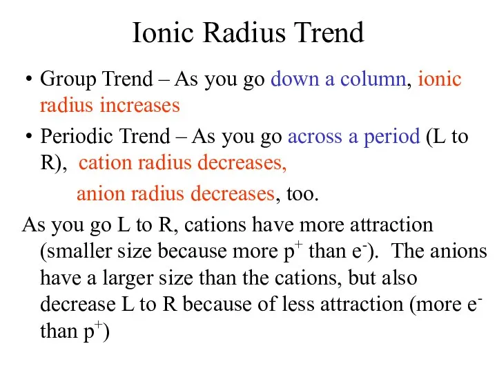 Ionic Radius Trend Group Trend – As you go down a