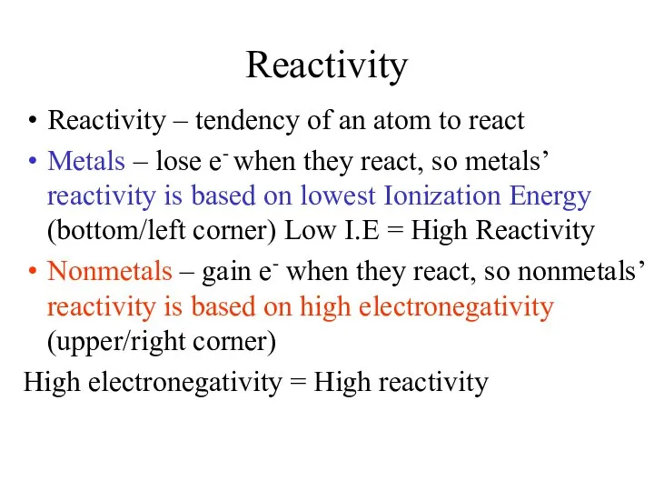 Reactivity Reactivity – tendency of an atom to react Metals –