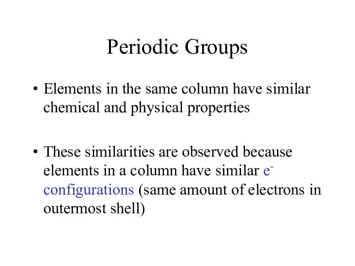 Periodic Groups Elements in the same column have similar chemical and