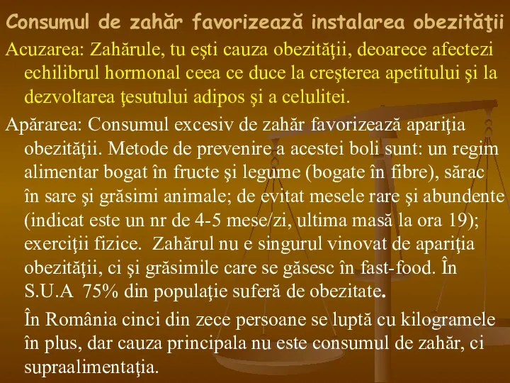 Consumul de zahăr favorizează instalarea obezităţii Acuzarea: Zahărule, tu eşti cauza