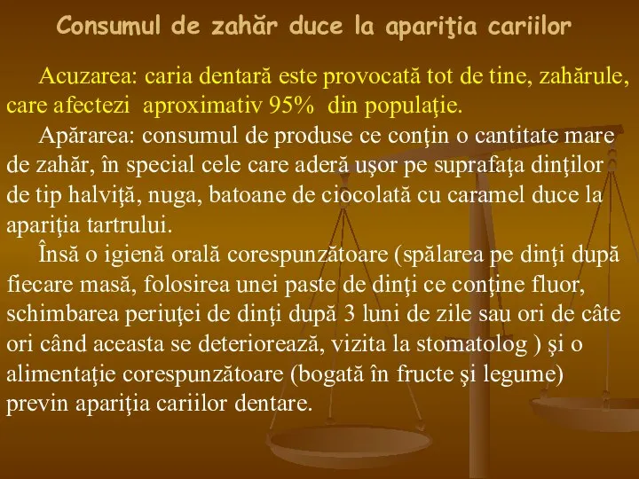 Consumul de zahăr duce la apariţia cariilor Acuzarea: caria dentară este