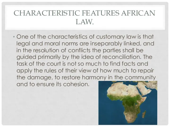 CHARACTERISTIC FEATURES AFRICAN LAW. One of the characteristics of customary law