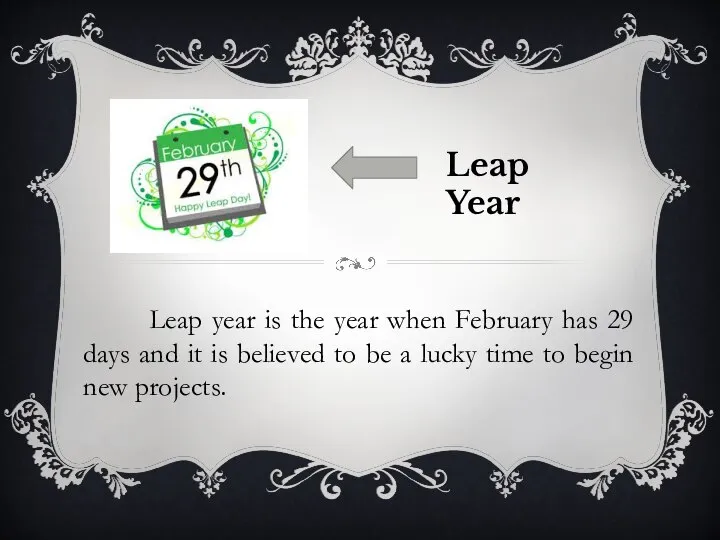 Leap Year Leap year is the year when February has 29