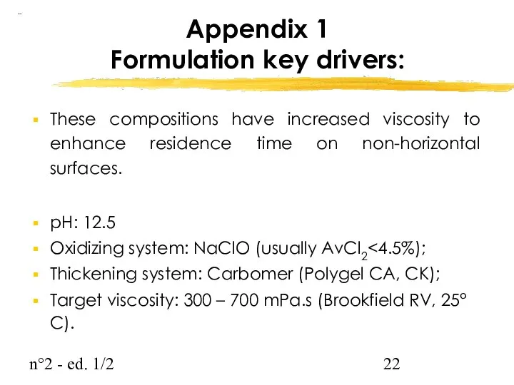 n°2 - ed. 1/2 These compositions have increased viscosity to enhance