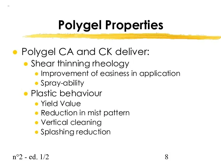 n°2 - ed. 1/2 Polygel Properties Polygel CA and CK deliver: