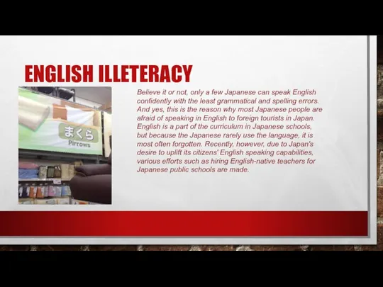 ENGLISH ILLETERACY Believe it or not, only a few Japanese can