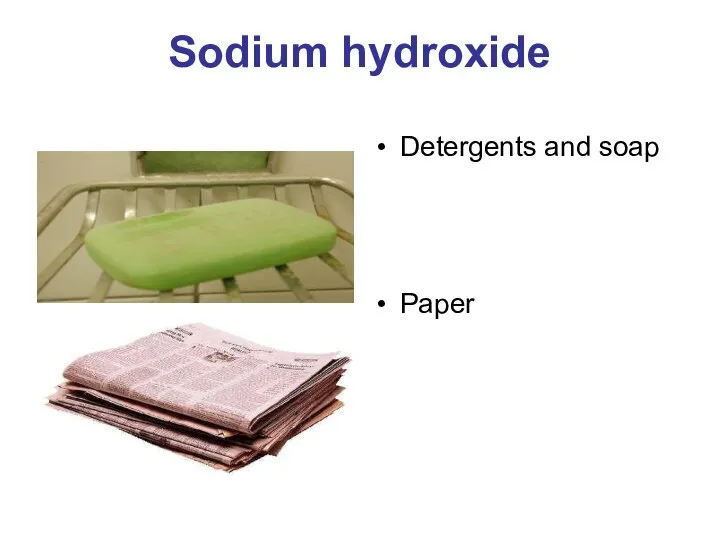 Sodium hydroxide Detergents and soap Paper