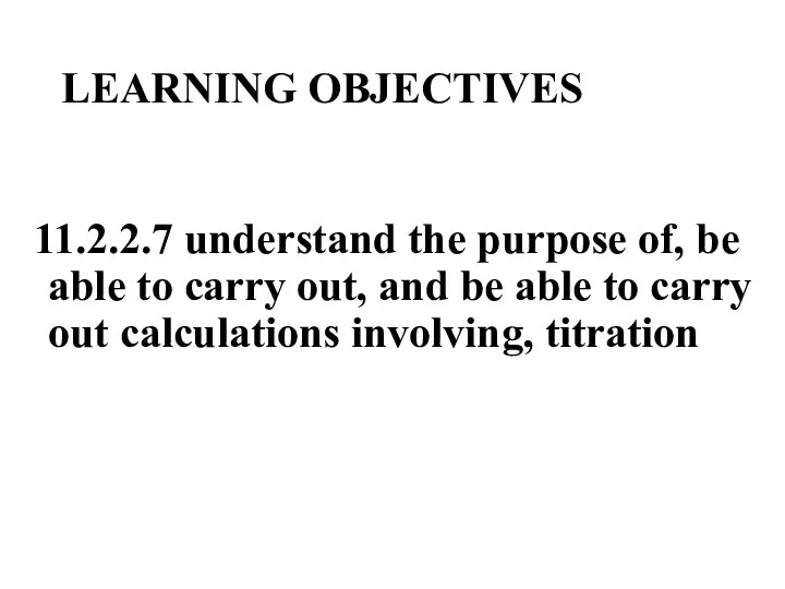 LEARNING OBJECTIVES 11.2.2.7 understand the purpose of, be able to carry
